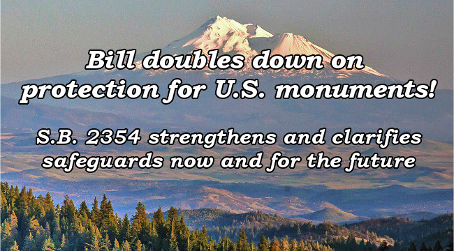 Bill doubles down on protection for U.S. monuments! S.B. 2354 strengthens and clarifies safeguards against hostile presidents