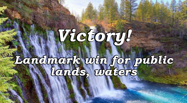 Victory!  Landmark win for public lands, waters