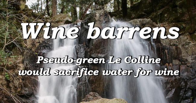 Pseudo-green Le Colline would sacrifice water for wine